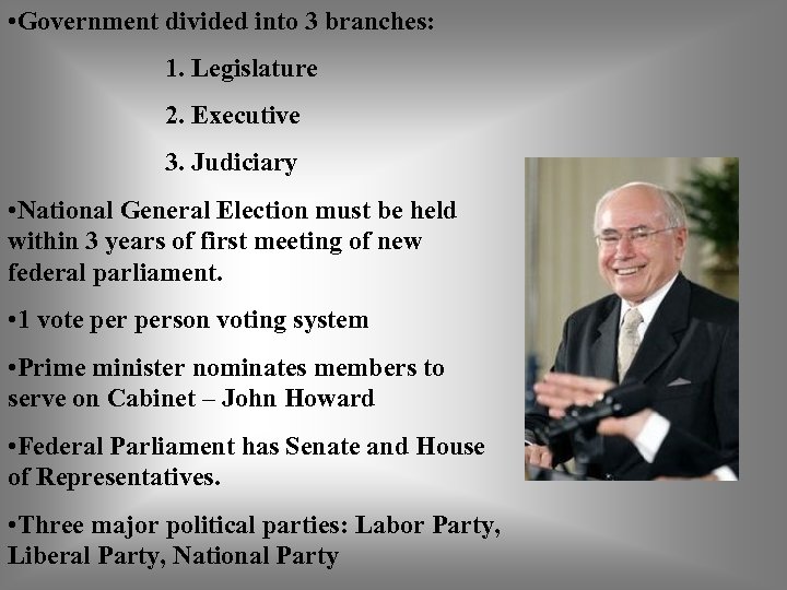  • Government divided into 3 branches: 1. Legislature 2. Executive 3. Judiciary •