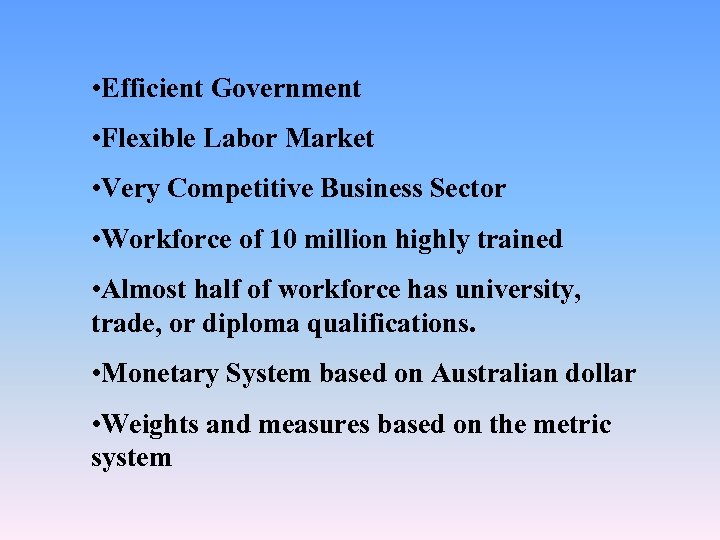  • Efficient Government • Flexible Labor Market • Very Competitive Business Sector •