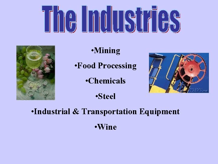  • Mining • Food Processing • Chemicals • Steel • Industrial & Transportation