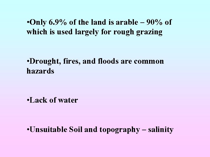  • Only 6. 9% of the land is arable – 90% of which