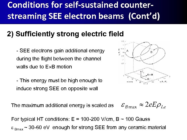 Conditions for self-sustained counterstreaming SEE electron beams (Cont’d) 2) Sufficiently strong electric field -