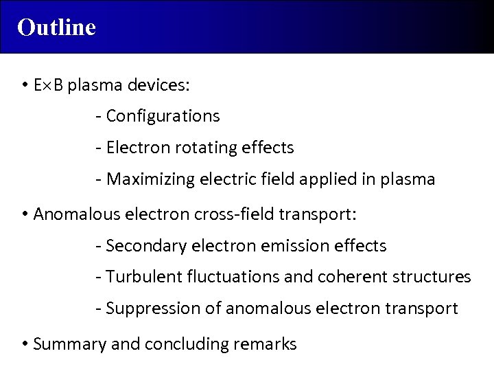 Outline • E B plasma devices: - Configurations - Electron rotating effects - Maximizing