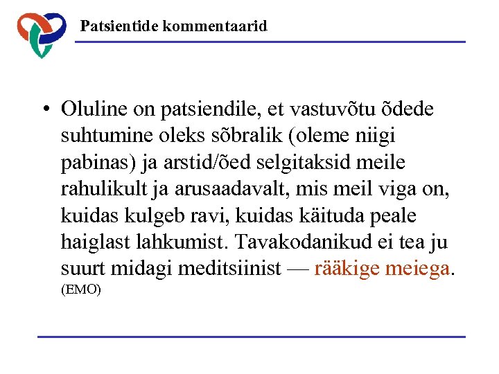 Patsientide kommentaarid • Oluline on patsiendile, et vastuvõtu õdede suhtumine oleks sõbralik (oleme niigi