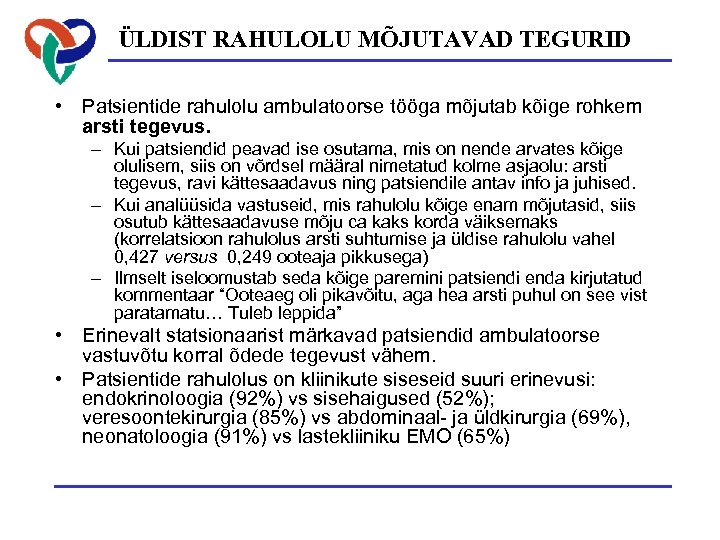 ÜLDIST RAHULOLU MÕJUTAVAD TEGURID • Patsientide rahulolu ambulatoorse tööga mõjutab kõige rohkem arsti tegevus.