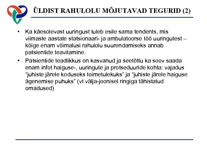 ÜLDIST RAHULOLU MÕJUTAVAD TEGURID (2) • Ka käesolevast uuringust tuleb esile sama tendents, mis