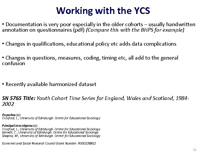 Working with the YCS • Documentation is very poor especially in the older cohorts