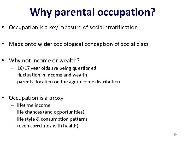 Why parental occupation? • Occupation is a key measure of social stratification • Maps