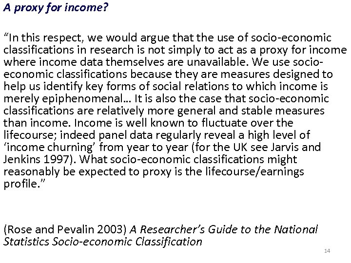 A proxy for income? “In this respect, we would argue that the use of