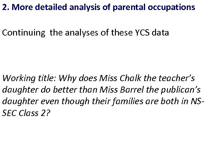 2. More detailed analysis of parental occupations Continuing the analyses of these YCS data