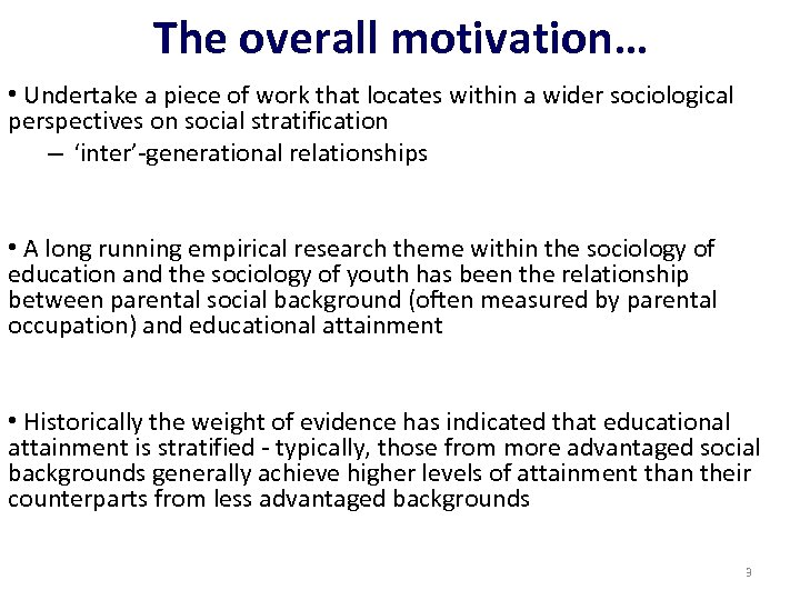 The overall motivation… • Undertake a piece of work that locates within a wider