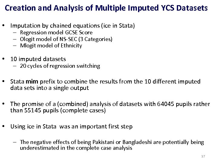 Creation and Analysis of Multiple Imputed YCS Datasets • Imputation by chained equations (ice