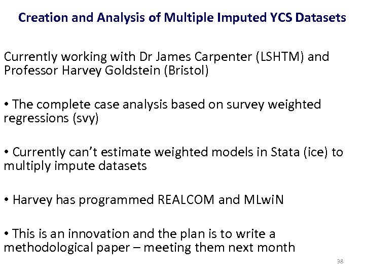 Creation and Analysis of Multiple Imputed YCS Datasets Currently working with Dr James Carpenter