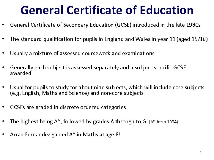 General Certificate of Education • General Certificate of Secondary Education (GCSE) introduced in the