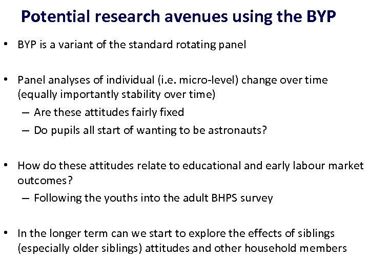 Potential research avenues using the BYP • BYP is a variant of the standard