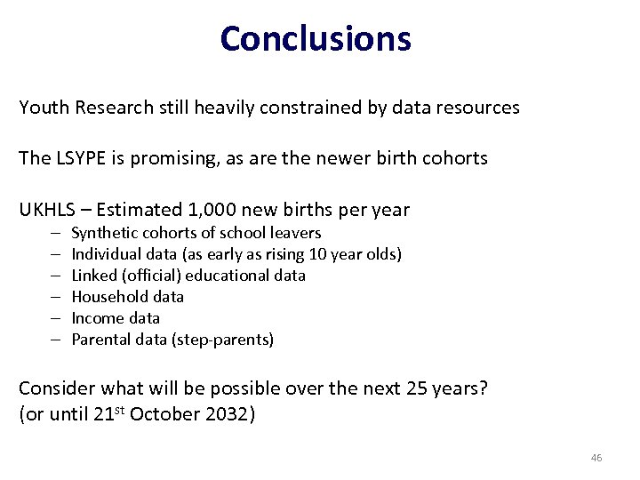 Conclusions Youth Research still heavily constrained by data resources The LSYPE is promising, as