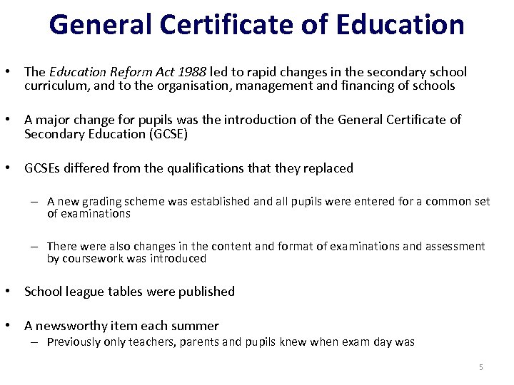 General Certificate of Education • The Education Reform Act 1988 led to rapid changes