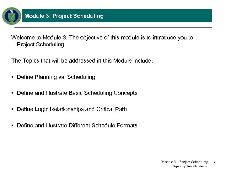 Module 3: Project Scheduling Welcome to Module 3. The objective of this module is