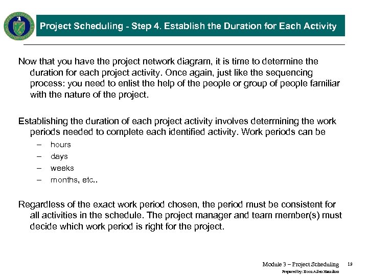 Project Scheduling - Step 4. Establish the Duration for Each Activity Now that you