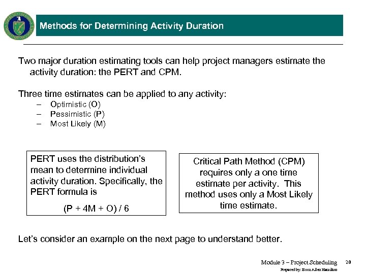 Methods for Determining Activity Duration Two major duration estimating tools can help project managers