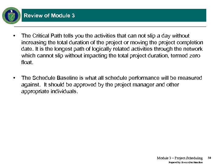 Review of Module 3 • The Critical Path tells you the activities that can