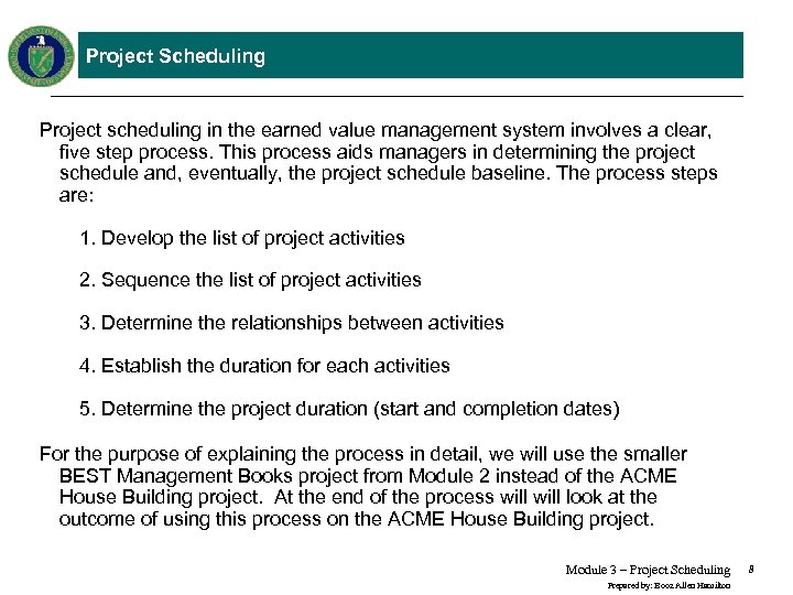 Project Scheduling Project scheduling in the earned value management system involves a clear, five