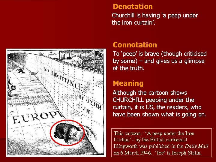 Denotation Churchill is having ‘a peep under the iron curtain’. Connotation To ‘peep’ is