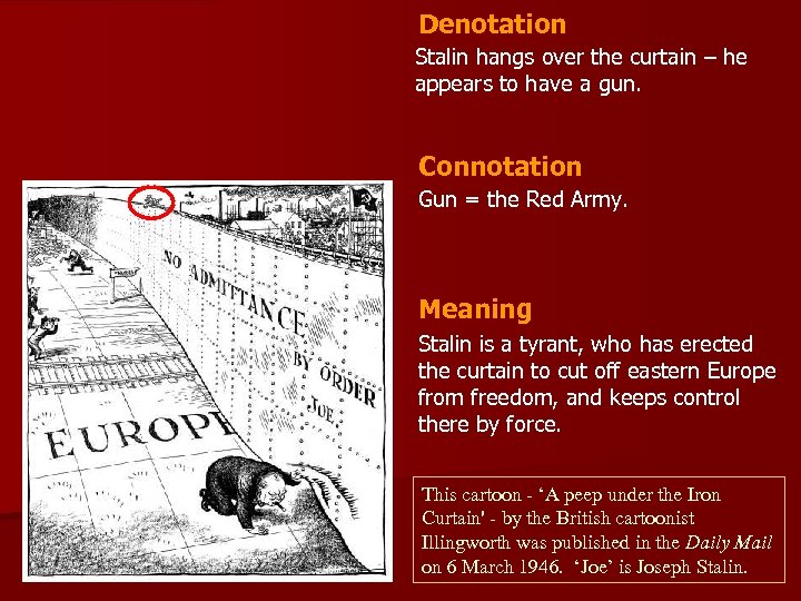 Denotation Stalin hangs over the curtain – he appears to have a gun. Connotation