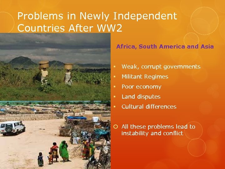 Problems in Newly Independent Countries After WW 2 Africa, South America and Asia §