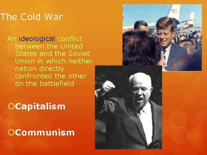The Cold War An ideological conflict between the United States and the Soviet Union