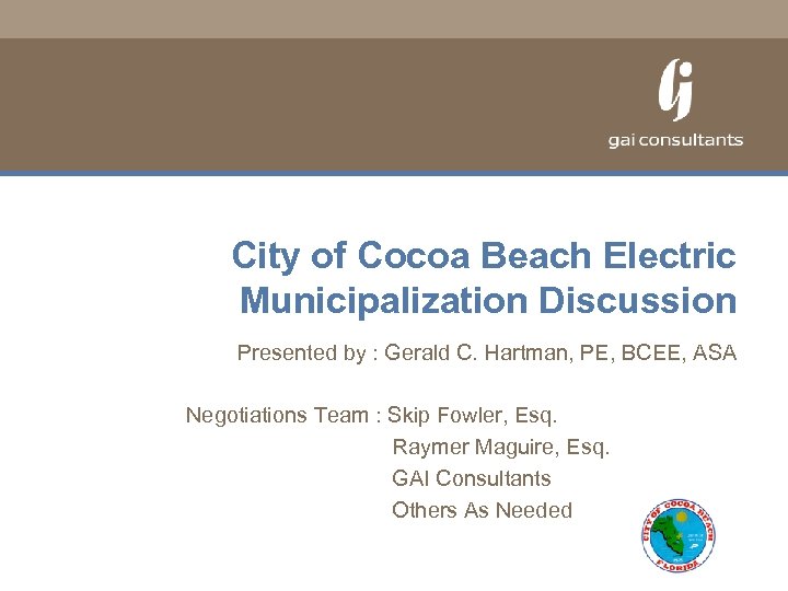 City of Cocoa Beach Electric Municipalization Discussion Presented by : Gerald C. Hartman, PE,