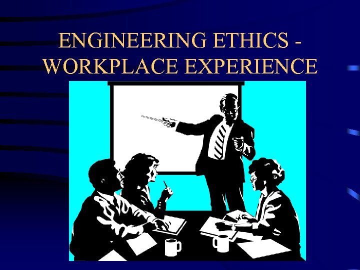 ENGINEERING ETHICS WORKPLACE EXPERIENCE 