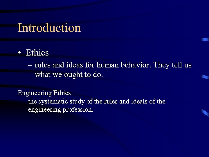 Introduction • Ethics – rules and ideas for human behavior. They tell us what