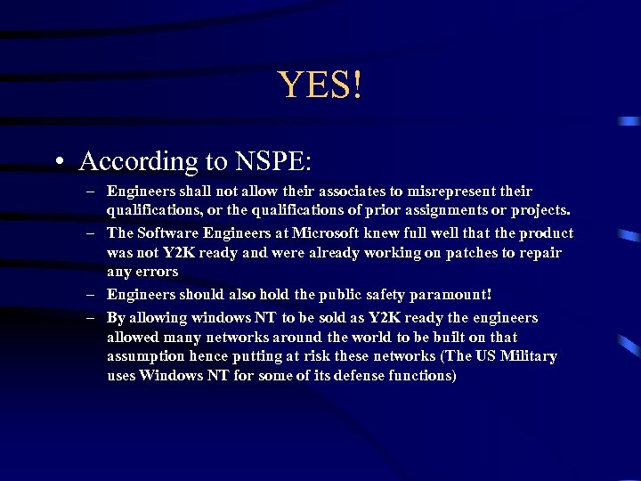 YES! • According to NSPE: – Engineers shall not allow their associates to misrepresent