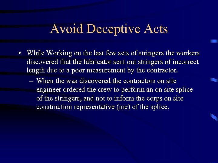 Avoid Deceptive Acts • While Working on the last few sets of stringers the