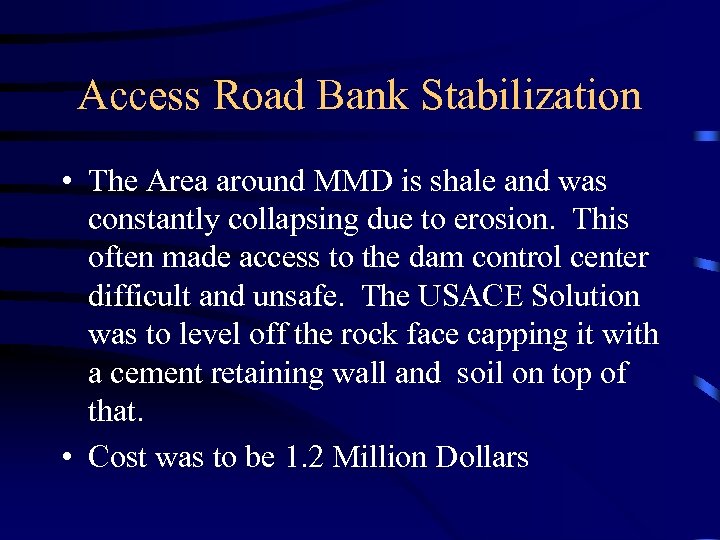 Access Road Bank Stabilization • The Area around MMD is shale and was constantly