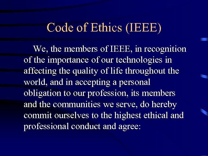 Code of Ethics (IEEE) We, the members of IEEE, in recognition of the importance