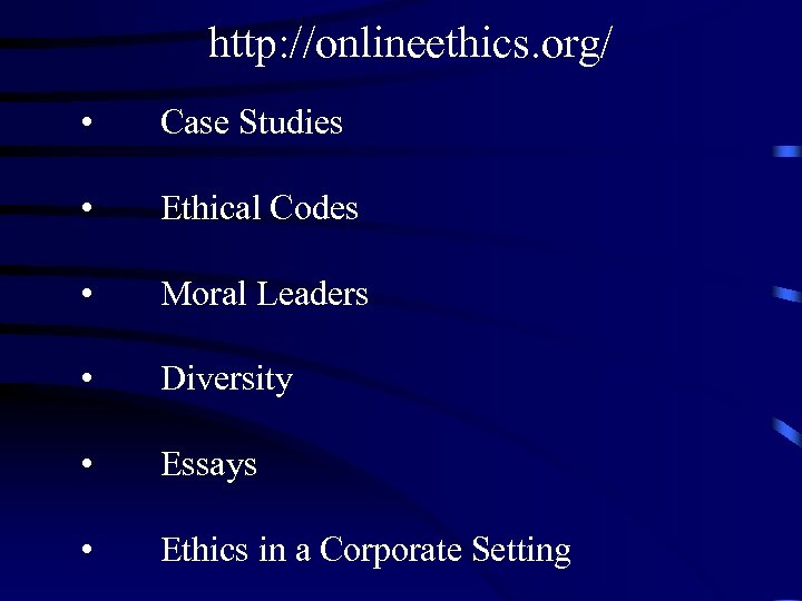 http: //onlineethics. org/ • Case Studies • Ethical Codes • Moral Leaders • Diversity