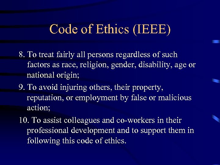 Code of Ethics (IEEE) 8. To treat fairly all persons regardless of such factors
