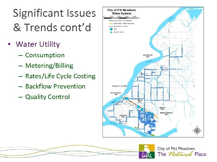 Significant Issues & Trends cont’d • Water Utility – – – Consumption Metering/Billing Rates/Life