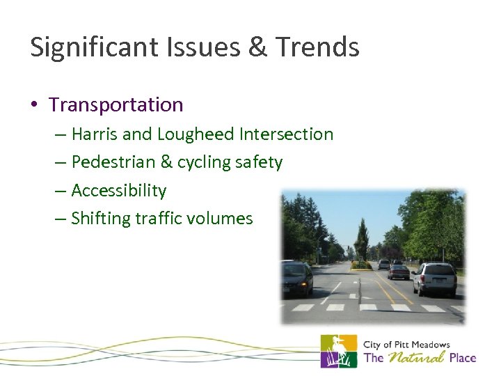 Significant Issues & Trends • Transportation – Harris and Lougheed Intersection – Pedestrian &