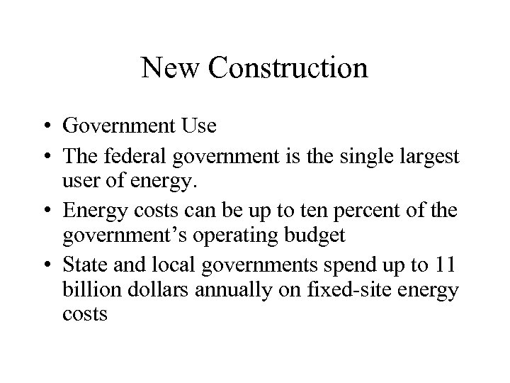 New Construction • Government Use • The federal government is the single largest user
