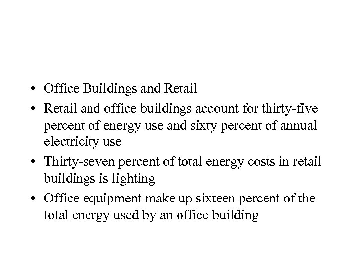  • Office Buildings and Retail • Retail and office buildings account for thirty-five