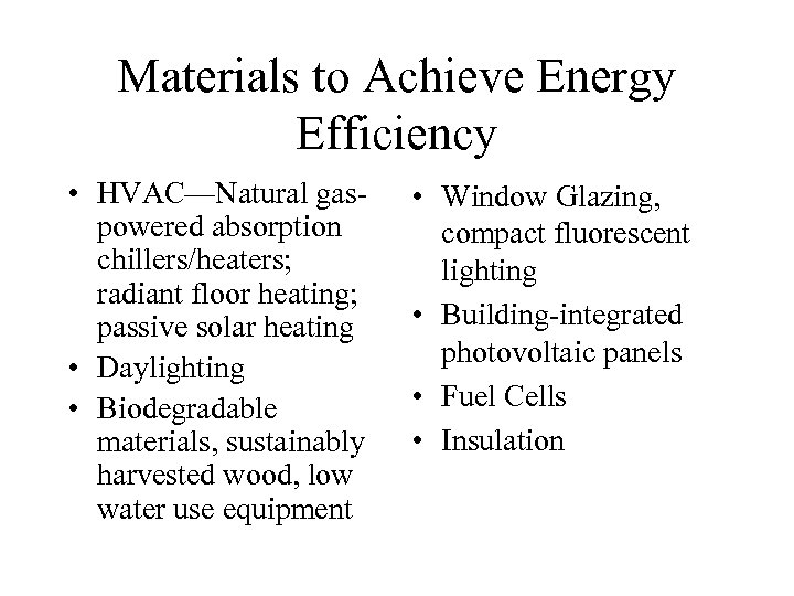 Materials to Achieve Energy Efficiency • HVAC—Natural gaspowered absorption chillers/heaters; radiant floor heating; passive