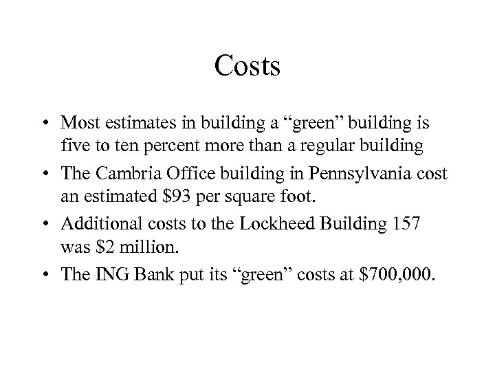 Costs • Most estimates in building a “green” building is five to ten percent