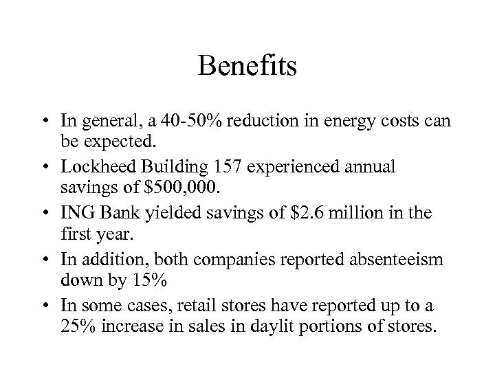 Benefits • In general, a 40 -50% reduction in energy costs can be expected.