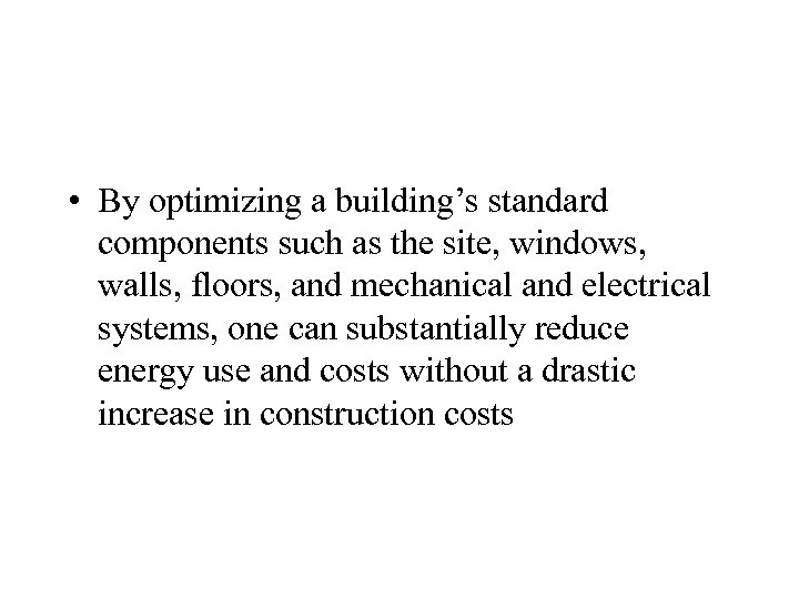  • By optimizing a building’s standard components such as the site, windows, walls,
