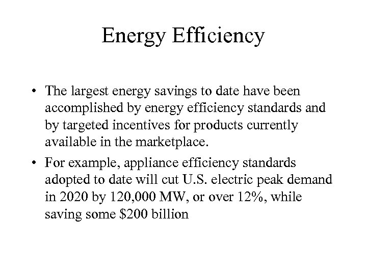 Energy Efficiency • The largest energy savings to date have been accomplished by energy