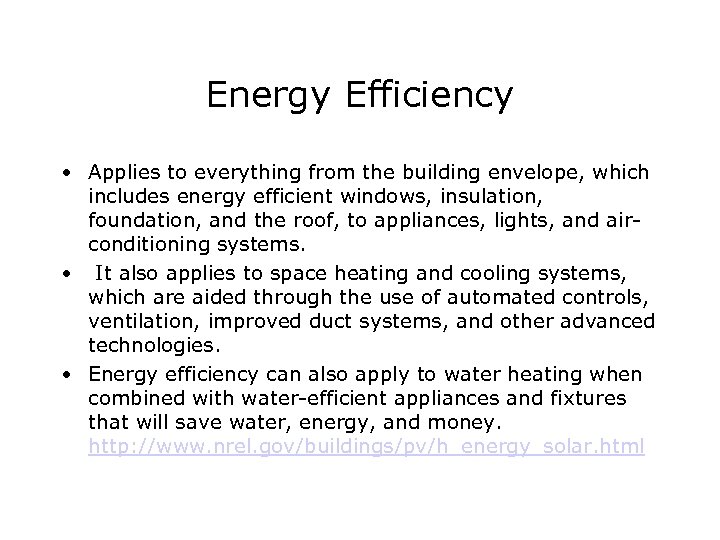 Energy Efficiency • Applies to everything from the building envelope, which includes energy efficient