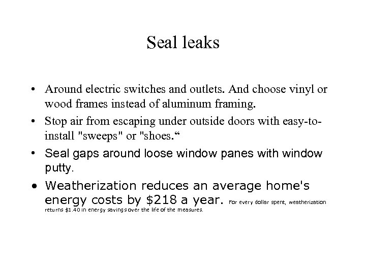 Seal leaks • Around electric switches and outlets. And choose vinyl or wood frames
