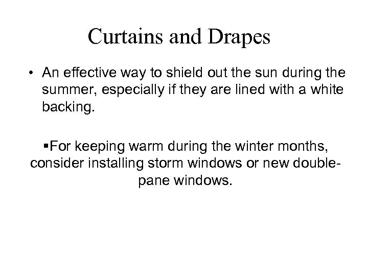Curtains and Drapes • An effective way to shield out the sun during the
